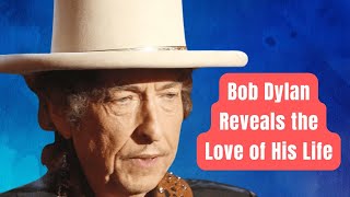 The Woman Bob Dylan Called the Love of His Life