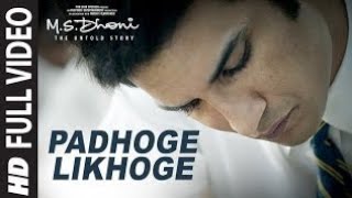 Padhoge Likhoge |MS Dhoni - The Untold Story | Full Video Song