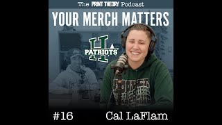 #16 Your Merch Matters - Cal LaFlam (Hoover High)