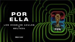 Los Ángeles Azules, Belinda, FIFA Sound - Por Ella (FIFA World Cup 2026™)