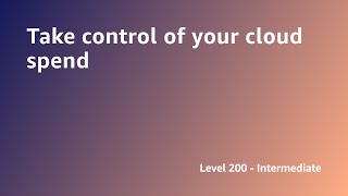 AWS Summit ANZ 2022 - Take control of your cloud spend (SYS4)