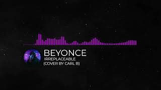 Beyoncé Irreplaceable Cover By Carl B