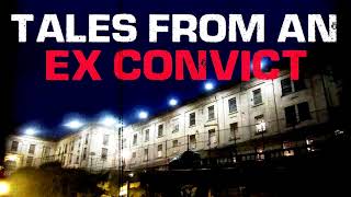 "Tales From An Ex Convict"