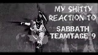 My shitty reaction to Sabbath Teamtage 9