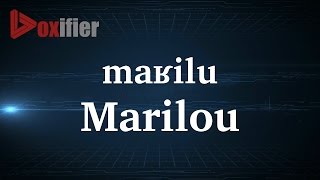 How to Pronunce Marilou in French - Voxifier.com