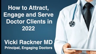 How to Attract, Engage and Serve Doctor Clients in 2022