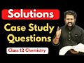 Class 12 Chemistry : Case Study Questions of Solutions | Boards 2023