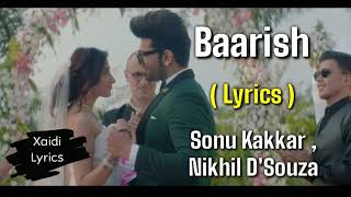Baarish : Full Song With Lyrics | Sonu Kakkar , Nikhil D'Souza | Tony Kakkar | Mahira Sharma