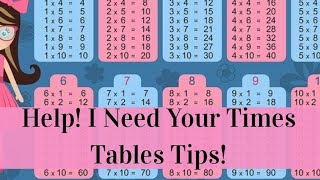 Help! I Need Your Times Tables Tips!