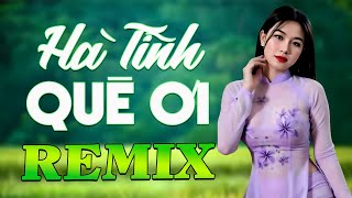 HÀ TĨNH QUÊ ƠI ➤ Dân Ca Xứ Nghệ 2025 - Liên Khúc Nhạc Ca Xứ Nghệ Phối Mới Toàn Bài Hay