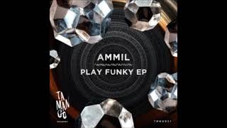 AMMIL - Play Funky (Original Mix) [TAMANGO RECORDS]