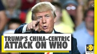 Donald Trump's China-centric attack on WHO | Coronavirus Pandemic