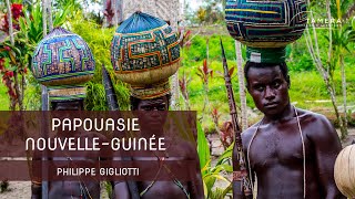 La Papouasie-Nouvelle-Guinée avec Philippe Gigliotti