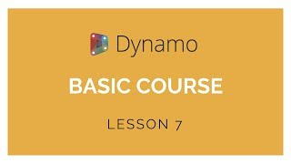 Dynamo Basics Training - Lesson 7