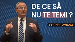 Cornel Avram - De ce să nu te temi ? | PREDICĂ 2023