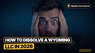 How to Dissolve a Wyoming LLC in 2026 (Step-by-Step in 72 Hours)