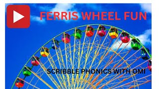 Scribble Phonics with Omi ::Let's Ride a Ferris Wheel.