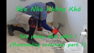 Sửa Nhà Không Khó - Sửa lại phòng tắm phần 1 (Remodeling restroom part 1)