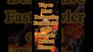 Top 10 Most Destructive Fast Bowler in Cricket History #cricket #top10 #shorts #fastest