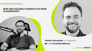 #36 Wie gelingt eigentlich New Leadership? - Interview mit Christian Böhmer