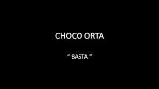 CHOCO ORTA - BASTA