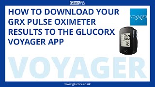 How to connect your GRx Pulse Oximeter to the GlucoRx Voyager App