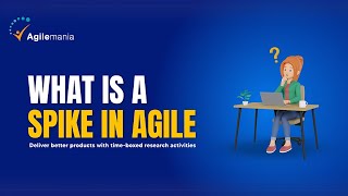 What is a Spike in Agile? | Agile Spike Explained | Agilemania