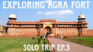 Pune to Kashmir - Solo Trip Ep.3 ( Exploring Agra Fort)