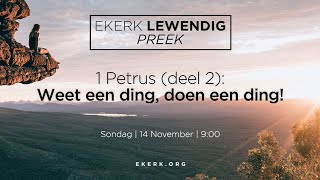 Weet een ding, doen een ding! (1 Petrus: deel 2) [14 Nov 2021]