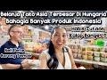 BELANJA HABIS JUTAAN KALAP BANYAK PRODUK INDONESIA BARU MASUK DI TOKO ASIA HUNGARIA