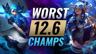 10 WORST CHAMPIONS in Patch 12.6 - League of Legends Predictions