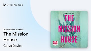 The Mission House by Carys Davies · Audiobook preview