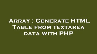 Array : Generate HTML Table from textarea data with PHP