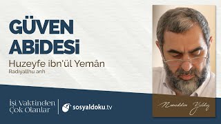 41) Güven Abidesi - Huzeyfe ibn'ül Yemân (R.A.) -İşi Vaktinden Çok Olanlar