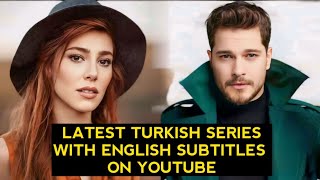 Top 10 Latest Turkish Drama Series With English Subtitles On Youtube