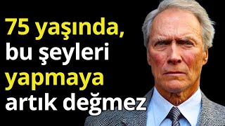 75 yaşında, hemen bu şeyleri yapmayı bırak.