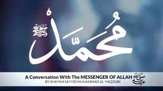 A Conversation With The Messenger Of Allah Sallalahu'Alayhi Wa Sallam ##