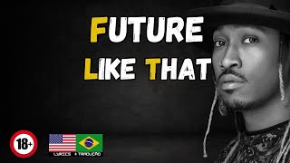 Future - Like That - Tradução [ Desse Tipo ] (feat. Metro Boomin & Kendrick Lamar)