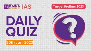 Daily Quiz (30 January 2023) for UPSC Prelims | General Knowledge (GK) & Current Affairs Questions