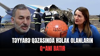 TƏCİLİ:Təyyarə qəzasında  həlak olanların Q*ANI BATIR. Qazaxıstan məsələni 3 ilə uzadır!  LAF TV