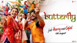 Butterfly - Jab Harry Met Sejal (2017) | Shah Rukh Khan, Anushka Sharma - Full Audio