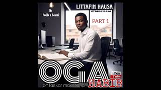 OGA HABIB PART (1) Littafin Hausa Mai dadin gaske.