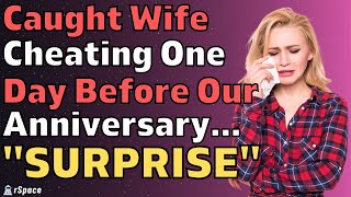 Caught Wife Cheating One Day Before Our Anniversary… I Yelled, "SUPRISE!" (Reddit Relationships)