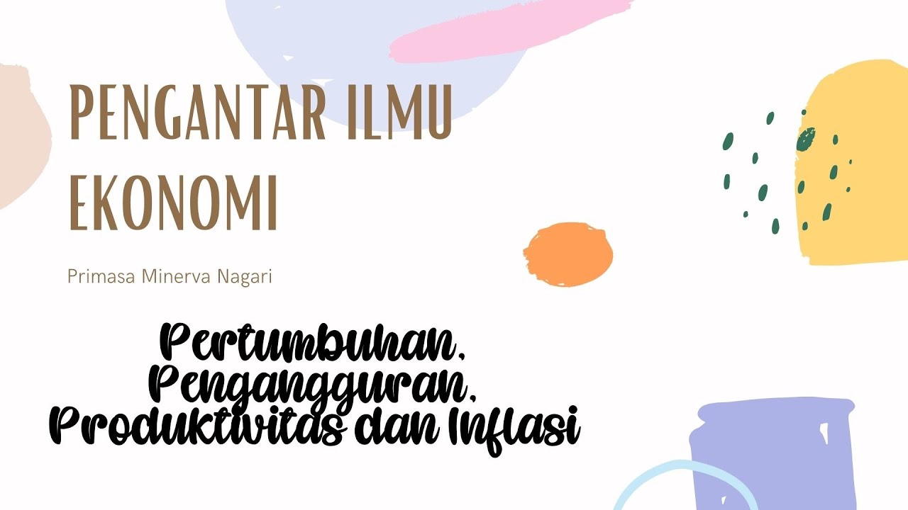 PENGANTAR ILMU EKONOMI - PERTUMBUHAN PENGANGGURAN DAN INFLASI - YouTube