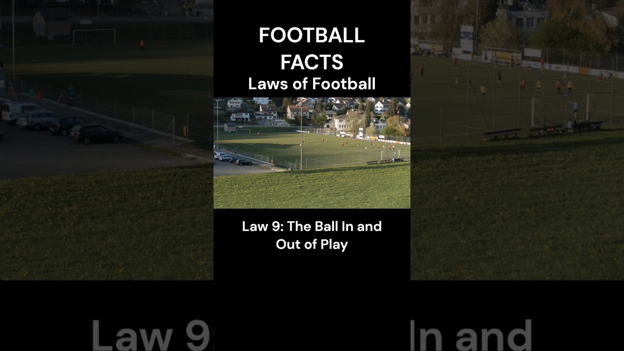 UNVEILING THE 17 LAWS OF FOOTBALL, Law 9: The Ball In And Out Of Play # ...