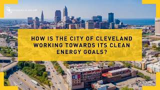 How is the City of Cleveland Working Towards its Clean Energy Goals
