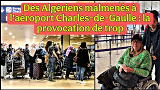 Des Algériens malmenés à l'aéroport Charles-de-Gaulle : la provocation de trop