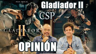 Gladiador II - CSP - Opinión con Spoilers.