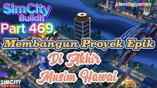 SimCity BuildIt Part 469 || Proyek Epik Di Akhir Musim Hawai