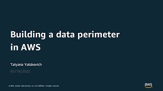 Building a data perimeter in AWS - AWS Online Tech Talks